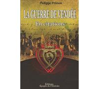 La Guerre de Vendée en citations (Les Guerres de Vendée et la Chouannerie)