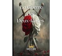 La Guerre des Deux-Roses: 1455-1487 (Guerres civiles)