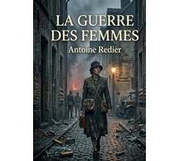La guerre des femmes: Histoire de Louise de Bettignies et de ses compagnes