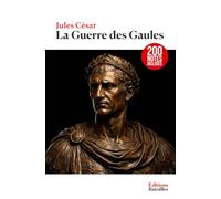 La Guerre des Gaules: Édition annotée incluant une biographie et un contexte historique