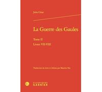 La Guerre des Gaules: Tome II Livres VII-VIII