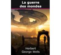 La Guerre Des Mondes (ebook)