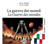 La Guerre des mondes: Édition bilingue ligne à ligne italien-français (Progressez en italien)