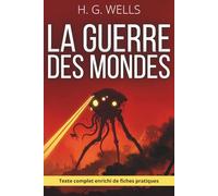 La Guerre des Mondes: Le texte intégral de H.G. Wells, enrichi de 150 fiches pratiques pour décider, tenir et rebondir face à l'imprévisible.