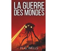 La Guerre des Mondes: Le texte intégral de H.G. Wells, enrichi de 150 fiches pratiques pour décider, tenir et rebondir face à l'imprévisible.