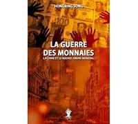 La Guerre des Monnaies: La Chine et le Nouvel Ordre Mondial: Nouvelle édition