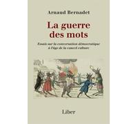 La guerre des mots: Essais sur la conversation démocratique à l'âge de la cancel culture