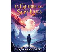 La Guerre des Sept Lunes: L'Intégrale (La Guerre des Sept Lunes - Une Saga Fantastique et de Science Fiction.)