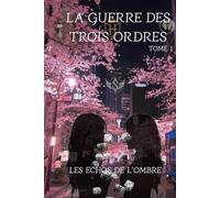 La Guerre des Trois Ordres: Les Echos de l'Ombre