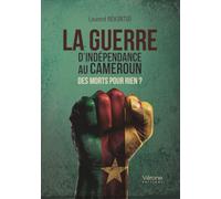 La guerre d'indépendance au Cameroun: Des morts pour rien ?