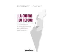 La Guerre du Retour: L'Occident est-il le principal obstacle à la paix israélo-palestinienne?