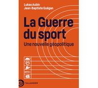 La guerre du sport: Une nouvelle géopolitique