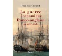 La guerre économique franco-anglaise au XVIIIe siècle