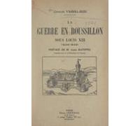La Guerre En Roussillon Sous Louis Xiii 1635-1639 (ebook)