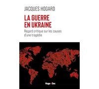 La guerre en Ukraine: Regard critique sur les causes d'une tragédie