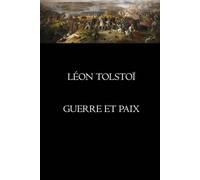 La Guerre et la Paix - Édition complète et illustrée: Roman historique classique sur les guerres napoléoniennes et la Russie impériale