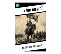 La Guerre et la Paix: Fresque de l'aristocratie russe face à l'invasion napoléonienne et aux tourments de l'Histoire