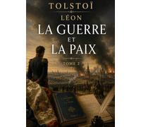 La Guerre et la Paix - Tome II: Les destins croisés face aux tumultes de l'Histoire