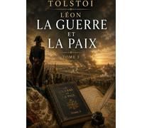 La Guerre et la Paix - Tome III: Les destins croisés d'une Russie en guerre