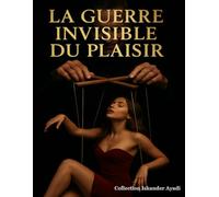 La Guerre Invisible du Plaisir