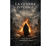 La guerre invisible: Temps, pouvoir et désobéissance intérieure