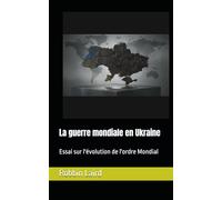 La guerre mondiale en Ukraine: Essai sur l'évolution de l'ordre Mondial (Global Insights)