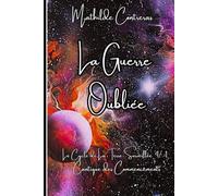 La Guerre Oubliée: Le Cycle de la Terre Surveillée, tome 4/-1 : Cantique des Commencements