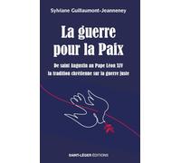 La guerre pour la Paix: De saint Augustin au Pape Léon XIV la tradition chrétienne sur la guerre juste