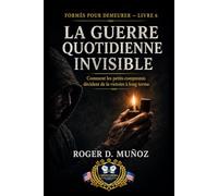 LA GUERRE QUOTIDIENNE INVISIBLE: Comment les petits compromis décident de la victoire à long terme (FORMÉS POUR DEMEURER)