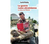 La guerre russo-ukrainienne: Le retour de l'histoire