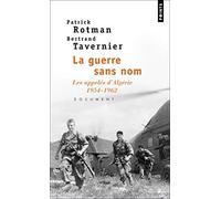 La Guerre sans nom. Les appelés d'Algérie (1954-1962) (Points documents)