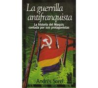 La guerrilla antifranquista: La historia del Maquis, contada por sus protagonistas (GEBARA)
