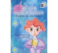 La Guía Chispifantástica sobre el Universo: 0 (CUENTOS PARA ALARGAR LA VIDA)