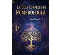 LA GUÍA COMPLETA DE NUMEROLOGÍA: Comprendiendo la Ciencia Antigua de los Números (Astrología - El Zodíaco en Español)