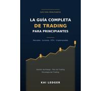 La Guía Completa de Trading para Principiantes: Mercados, Criptomonedas, ETFs y Valores