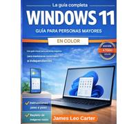 La guía completa de Windows 11 para personas mayores en color: Una guía visual para personas mayores que les ayuda a mantenerse conectados e independientes