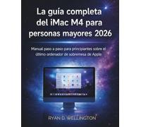 La guía completa del iMac M4 para personas mayores 2026: Manual paso a paso para principiantes sobre el último ordenador de sobremesa de Apple