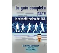 La Guía Completa para la Rehabilitación Del LCA