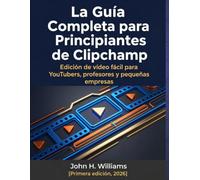 La Guía Completa para Principiantes de Clipchamp: Edición de vídeo fácil para YouTubers, profesores y pequeñas empresas