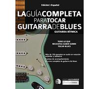 La Guía Completa para Tocar Guitarra de Blues - Guitarra Rítmica: Edición En Español: 1