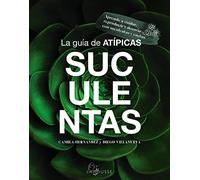 La guía de Atípicas Suculentas – Cuidados, reproducción y decoración – Larousse