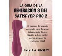 La Guía de la Generación 3 del Satisfyer Pro 2: El manual de usuario completo para dominar la tecnología de aire líquido y doble motor para un placer de siguiente nivel