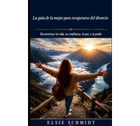 La guía de la mujer para recuperarse del divorcio: Reconstruye tu vida, tu confianza, tu paz y tu poder: 1