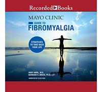 La guía de Mayo Clinic para la fibromialgia: estrategias para recuperar tu vida