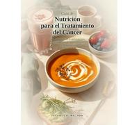 La Guía de Nutrición Oncológica: Qué Comer Durante Quimioterapia, Radiación, Inmunoterapia y Recuperación