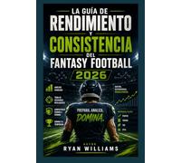 La Guía de Rendimiento y Consistencia del Fantasy Football 2026