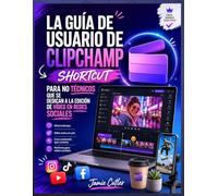 LA GUÍA DE USUARIO DE CLIPCHAMP SHORTCUT PARA NO TÉCNICOS QUE SE DEDICAN A LA EDICIÓN DE VÍDEO EN REDES SOCIALES