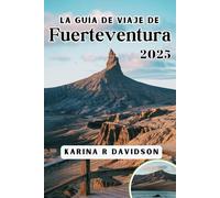 La Guía de Viaje de Fuerteventura 2025: Tu compañero completo para una escapada relajante