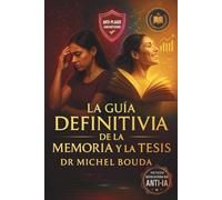 LA GUÍA DEFINITIVA DE LA MEMORIA Y LA TESIS: Redacte, Triunfe y Burle los Detectores de IA - De la Licenciatura al Doctorado