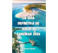 La guía definitiva de viaje a Zanzíbar 2026: Playas, Stone Town y tours de especias, dónde alojarse, qué evitar, consejos de seguridad y cómo planificar el viaje perfecto a la isla